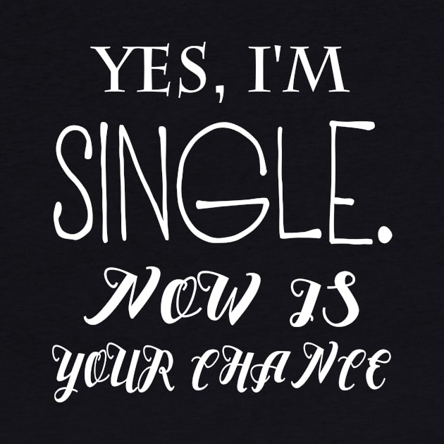 yes im single now is your chance by MikeNotis